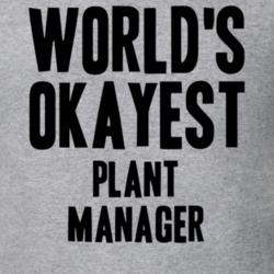 Worlds Okayest Plant Manager Job T Shirt 11529510