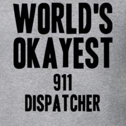Worlds Okayest 911 Dispatcher Job T Shirt 11530582