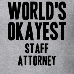 Worlds Okayest Staff Attorney Job T Shirt 11532417