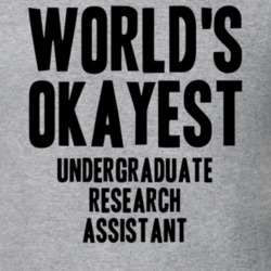 Worlds Okayest Undergraduate Research Assistant Job T Shirt 11532431