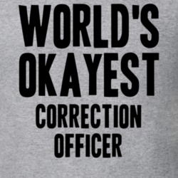 Worlds Okayest Correction Officer Job T Shirt 11538670