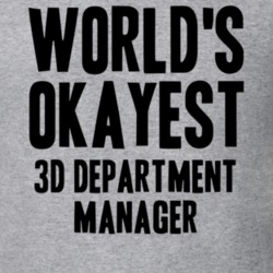 Worlds Okayest 3D Department Manager Job T Shirt 11543436