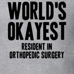 Worlds Okayest Resident In Orthopedic Surgery Job T Shirt 11556351