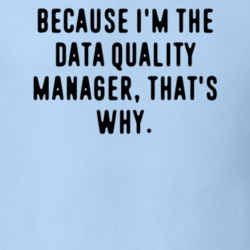 Because Im The Data Quality Manager Funny Occupation Job T Shirt 11874102
