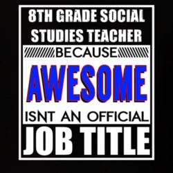 8th Grade Social Studies Teacher Because Awesome Official Job Title T Shirt 12617201