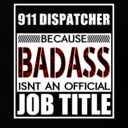 911 Dispatcher Because Badass Official Job Title T Shirt 12617218