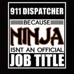911 Dispatcher Because Ninja Official Job Title T Shirt 12622721