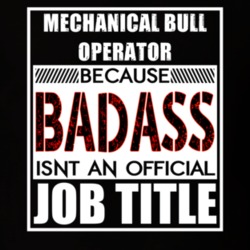 Mechanical Bull Operator Because Badass Official Job Title T Shirt 12687762