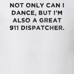 Great 911 Dispatcher Funny Dance Awesome Job T Shirt 14927964