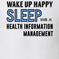 Wake Happy Sleep With A Health information management Funny Job T Shirt 15153675