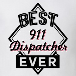 911 Dispatcher Best Employee Ever Funny Job Occupation Gift T Shirt 18472998