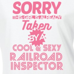 Sorry This Girl Taken By Cool And Sexy Railroad Inspector Job Wife Girlfriend Love T Shirt 18877817