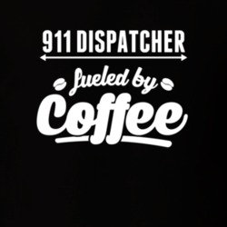 911 Dispatcher Fueled By Coffee Cool Custom Job T Shirt 18900758