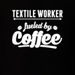 Textile Worker Fueled By Coffee Cool Custom Job T Shirt 18914566