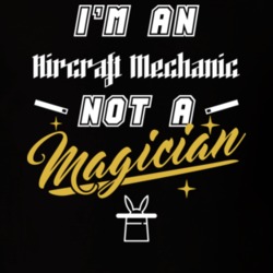 I'm An Aircraft Mechanic Not A Magician Cool Job T Shirt 18918590