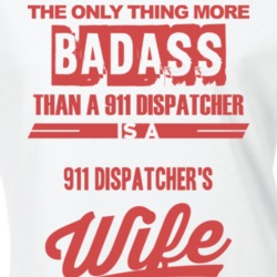 911 Dispatcher's Wife Is More Badass Than A 911 Dispatcher Cool Job T Shirt 18921833