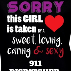 Sorry This Girl Is Taken By A 911 Dispatcher Funny Job T Shirt 27448065