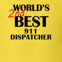 Worlds Second Best 911 Dispatcher Funny Job T shirt 30599710