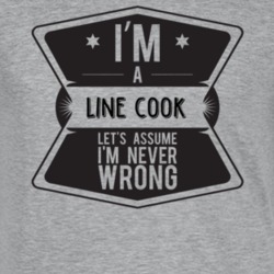 Im A Line Cook Never Wrong Job T Shirt 9172132