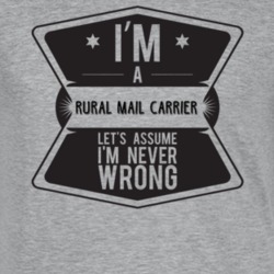 Im A Rural Mail Carrier Never Wrong Job T Shirt 9192366