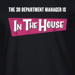 3D Department Manager Is In The House Party Occupation T Shirt 9201752