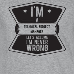 Im A Technical Project Manager Never Wrong Job T Shirt 9207589