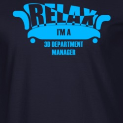 Relax Im A 3D Department Manager Popular Job T Shirt 9276658