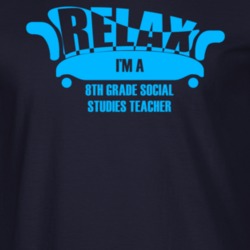 Relax Im A 8Th Grade Social Studies Teacher Popular Job T Shirt 9299564