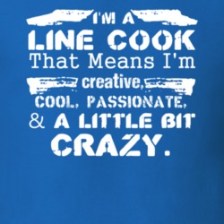 Im A Line Cook And A Little Bit Crazy Job T Shirt 9588779