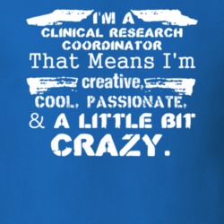 Im A Clinical Research Coordinator And A Little Bit Crazy Job T Shirt 9600207