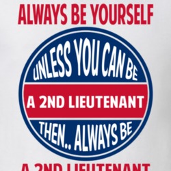 2nd Lieutenant Always Be Yourself Unless T Shirt 9922016