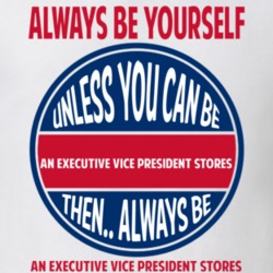Executive Vice President Stores Always Be Yourself Unless T Shirt 9943005