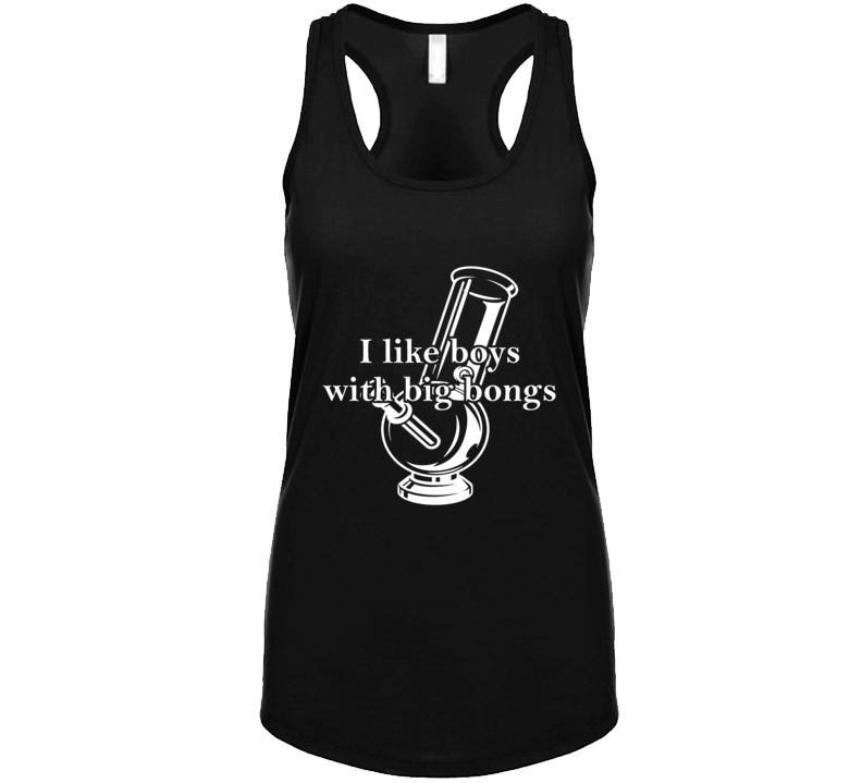 I Like Boys With Big Bongs Funny Stoners Womens Tanktop I Like Boys With Big Bongs Funny Stoners Womens Tanktop