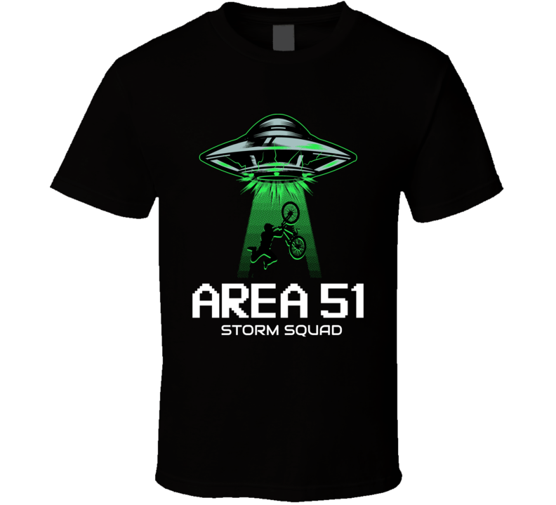 Area 51 Storm Squad Funny Government Alien Abduction Ufo Geek Fan T Sh