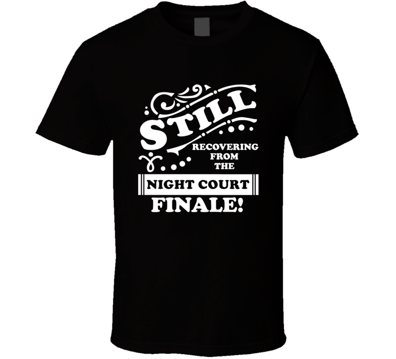Night Court Still Recovering From The Finale Tv Lover T Shirt
