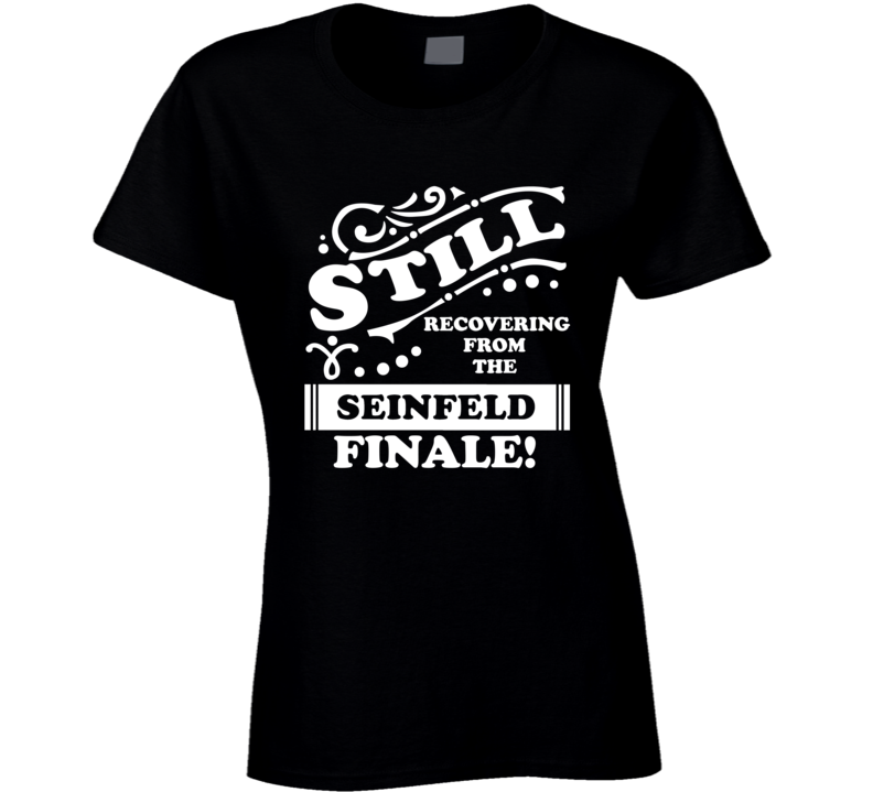 Seinfeld Still Recovering From The Finale Tv Lover Ladies T Shirt Seinfeld Still Recovering From The Finale Tv Lover Ladies T Shirt