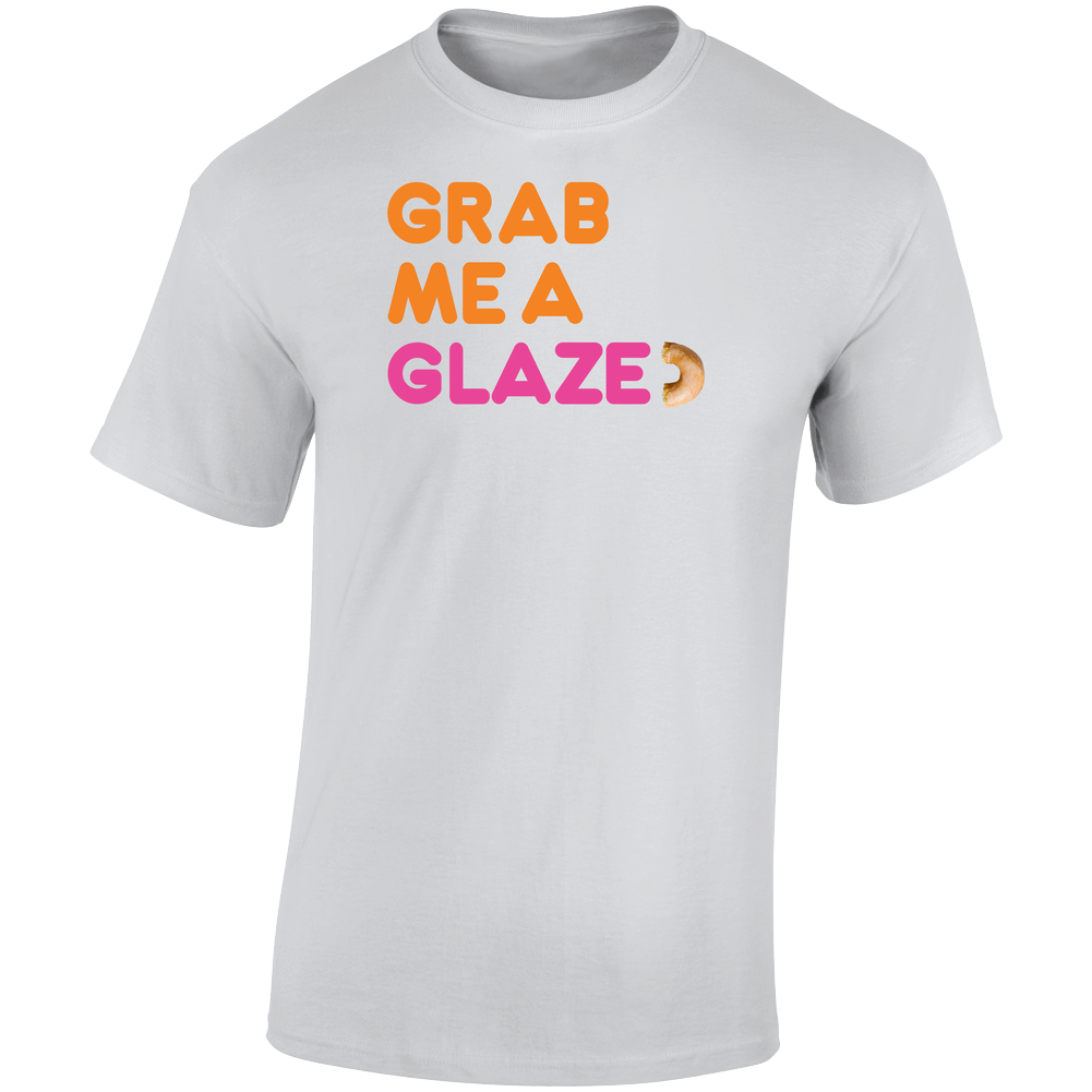 Grab Me A Glazed Donut Commercial T Shirt Grab Me A Glazed Donut Commercial T Shirt