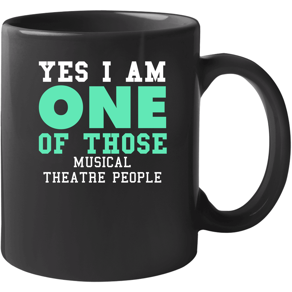 Yes I Am One Of Those Musical Theatre People Sports Mug Yes I Am One Of Those Musical Theatre People Sports Mug
