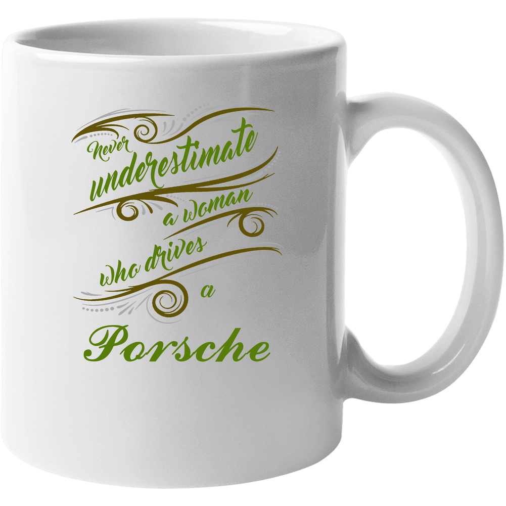 Never Underestimate Woman Who Drives Porsche Car Mug Never Underestimate Woman Who Drives Porsche Car Mug