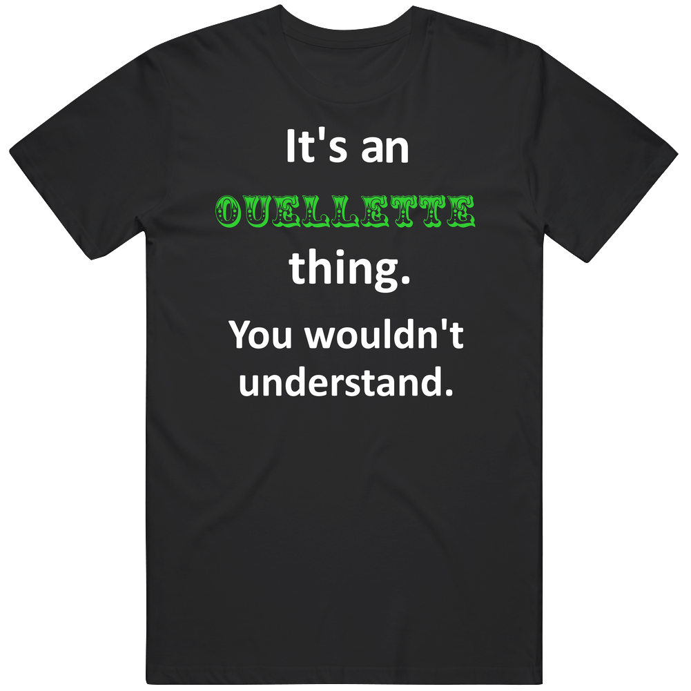 Its An Ouellette Thing You Wouldnt Understand Circus Name unisex classic T Shirt