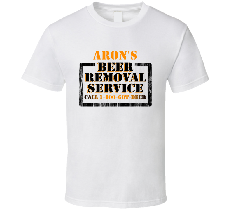 Aron's Beer Removal Service Name T Shirt Aron's Beer Removal Service Name T Shirt