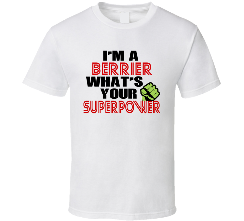 Im A Berrier Whats Your Superpower Funny Last Name T Shirt