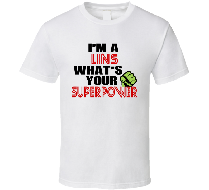 Im A Lins Whats Your Superpower Funny Last Name T Shirt Im A Lins Whats Your Superpower Funny Last Name T Shirt