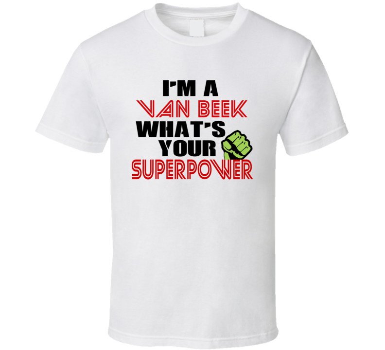 Im A Van Beek Whats Your Superpower Funny Last Name T Shirt