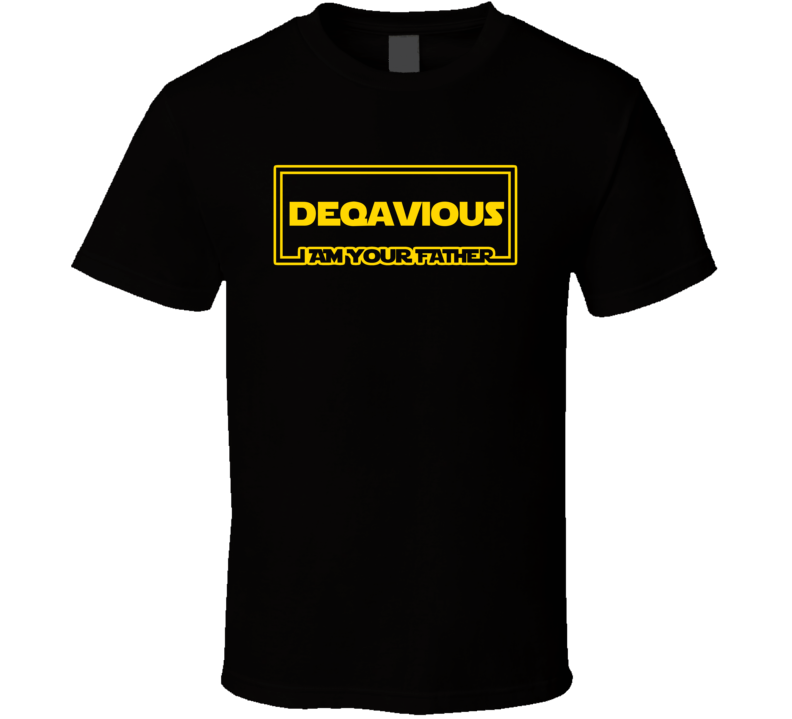 Deqavious I Am Your Father Funny Parody T Shirt