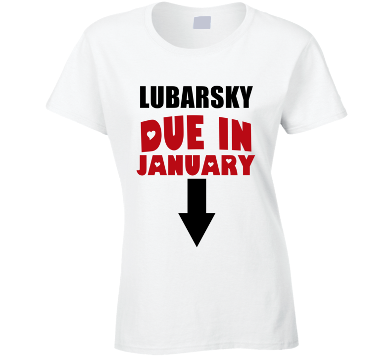 Lubarsky Due In January Last Name Maternity T Shirt Lubarsky Due In January Last Name Maternity T Shirt