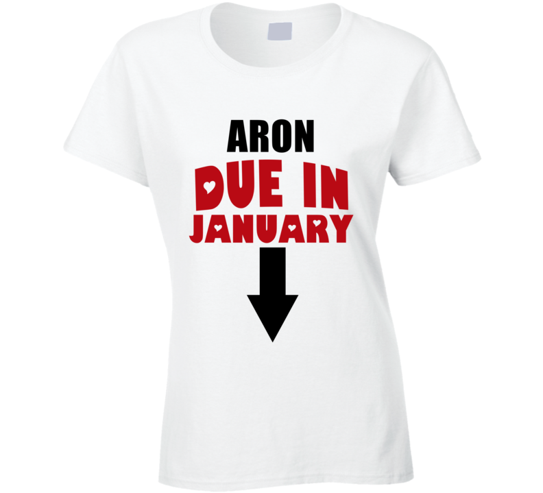 Aron Due In January Last Name Maternity T Shirt Aron Due In January Last Name Maternity T Shirt