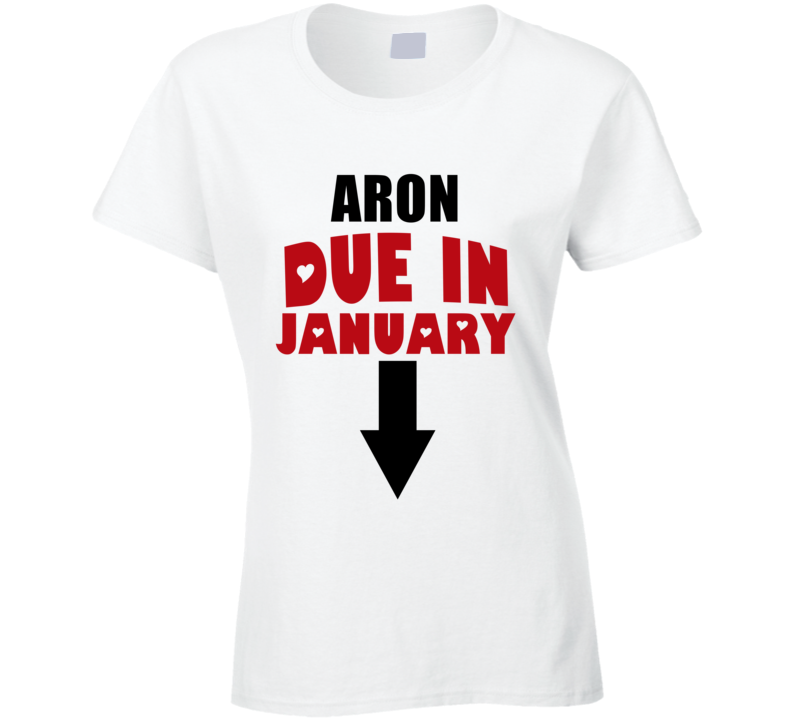 Aron Due In January Last Name Maternity T Shirt