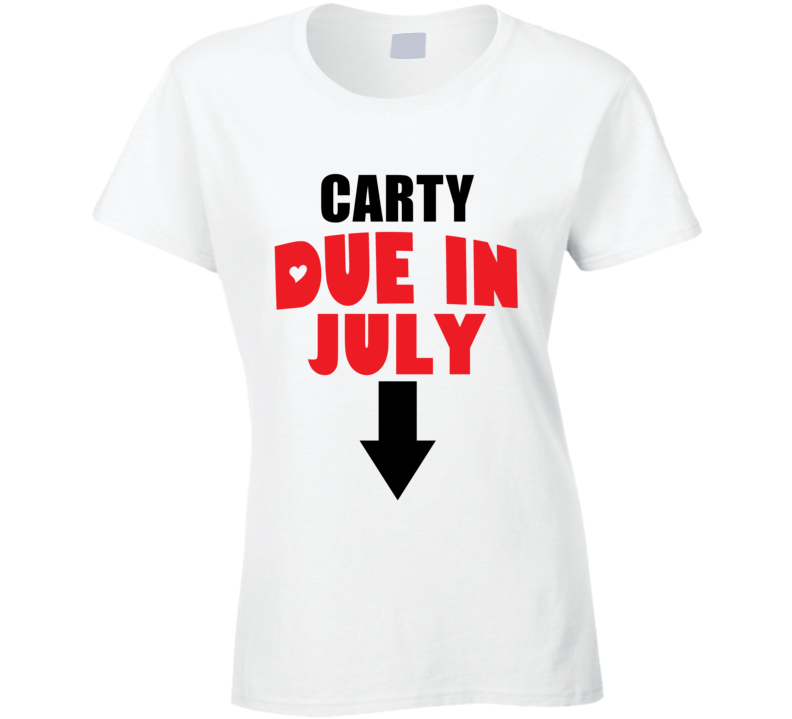 Carty Due In July Last Name Maternity T Shirt