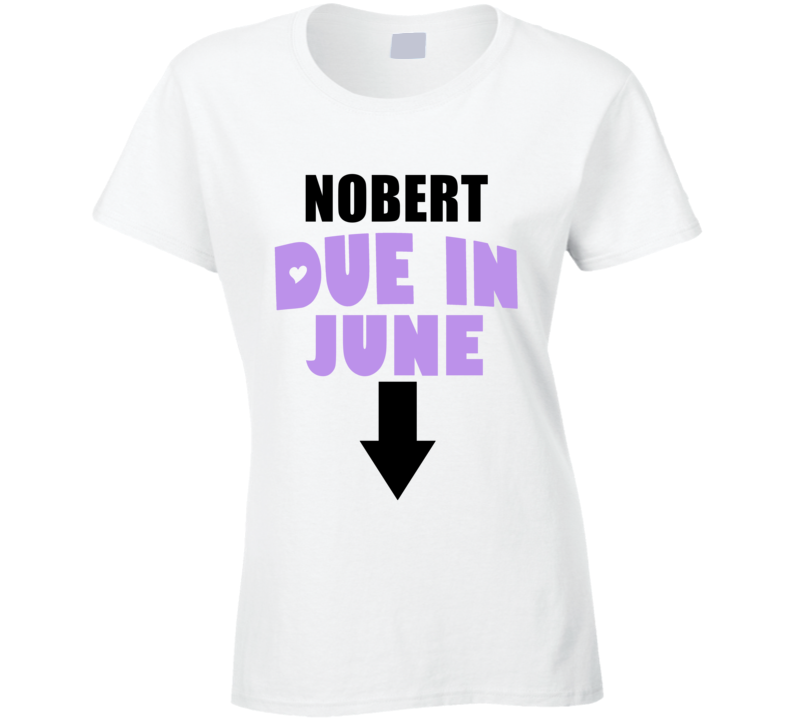 Nobert Due In June Last Name Maternity T Shirt